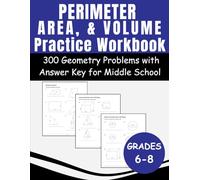 Perimeter, Area, and Volume Practice Workbook 300 Geometry Problems with Answer Key for Middle School Grades 6-8