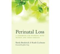 Perinatal Loss: A Handbook for Working with Women and Their Families - [Livre en VO] Sheila Broderick, Ruth Cochrane (Auteur)