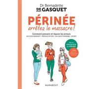 Bernadette de Gasquet – Périnée, arrêtez le massacre – Essai – Poche