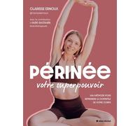 Un périnée en pleine forme: (Re)musclez-le pour retrouver confort, contrôle et confiance !