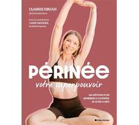 Périnée : votre superpouvoir Ma méthode pour reprendre le contrôle de votre corps - Clarisse Ernoux - Albin Michel - broché - Guide