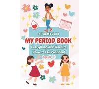 Period Book for Young Girls 8-10: A Tween's Guide to Puberty and Periods With Confidence