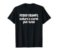 Period Cramps Nature's Worst Plot Twist T-Shirt