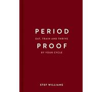 Period Proof: Eat, train and thrive by your cycle