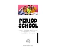 Period School: Cycle Education for Girls and Teens. A simple, shame-free guide to understanding your periods.
