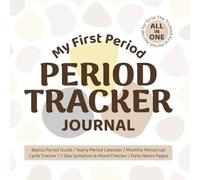 Period Tracker Journal: My First Period Guide and Educational Menstrual Cycle Log Book to Track Flow, Pain, Mood, and PMS Symptoms for Young Girls and Teens