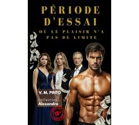 PERIODE D'ESSAI: OÙ LE PLAISIR N'A PAS DE LIMITE.