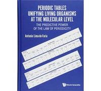 Periodic Tables Unifying Living Organisms At The Molecular Level: The Predictive Power Of The Law Of Periodicity (Biochemistry Biological Chemis) - [Version Originale] Inconnu (Auteur)
