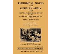 Periodical Notes On The German Army. No.36 Handling And Fighting Of The German Tank Regiment And Tank Battalion