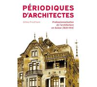 Périodiques d'architectes Professionalisation de l'architecture en Suisse (1830-1914) - Gilles Prod'hom - Episteme - broché - Beau livre