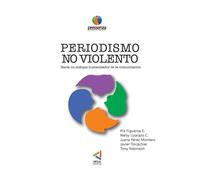 Periodismo No Violento Hacia Un Enfoque Humanizador De La Comunicación