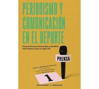PERIODISMO Y COMUNICACIÓN EN EL DEPORTE: Perspectivas profesionales y desafíos informativos para el siglo XXI