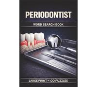 Periodontist Word Search Book: Large Print Puzzle Collection with 100 Puzzles and 2000 Unique Words on Periodontal Anatomy, Gum Disease, and Implant Care