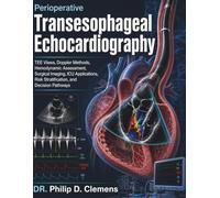 Perioperative Transesophageal Echocardiography: TEE Views, Doppler Methods, Hemodynamic Assessment, Surgical Imaging, ICU Applications, Risk Stratification, and Decision Pathways