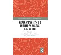 Peripatetic Ethics in Theophrastus and After