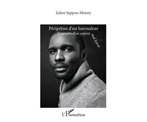 Péripéties d’un baroudeur Itinéraire d’un enfant mal barré - Julien Seppou-Monny - L'harmattan - broché - Roman