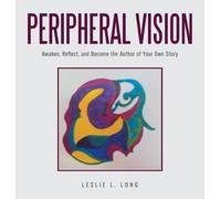 Peripheral Vision: Awaken, Reflect, and Become the Author of Your Own Story