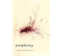 Peripheries: A Journal of Word, Image, and Sound, No. 7