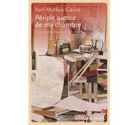 Periple autour de ma chambre - Karl-Markus Gauss - Noir Sur Blanc - broché - Roman