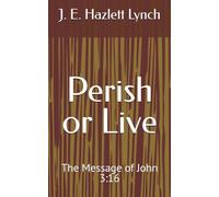 Perish or Live: The Message of John 3:16