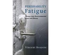 Perishability Fatigue: Forays Into Environmental Loss and Decay (Critical Life Studies) - [Version Originale] Inconnu (Auteur)