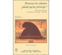 Périssent les colonies plutôt qu'un principe ! Contributions à l'histoire de l'abolition de l'esclavage, 1789-1804 - Florence Gauthier - Societe Des Etudes Robespierristes - broché - Essai