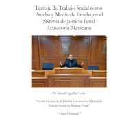 Peritaje de Trabajo Social como Prueba y Medio de Prueba en el Sistema de Justicia Penal Acusatorio Mexicano