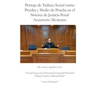 Peritaje de Trabajo Social como Prueba y Medio de Prueba en el Sistema de Justicia Penal Acusatorio Mexicano: Teoría Genera de la Prueba Documental Pericial de Trabajo Social en Materia Penal