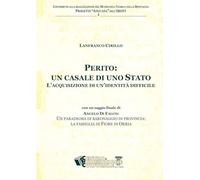 Perito: un casale di uno Stato. L'acquisizione di un'identità difficile: Con un saggio finale di Angelo Di Falco, "Un paradigma di baronaggio di provincia: la famiglia di Fiore di Orria"