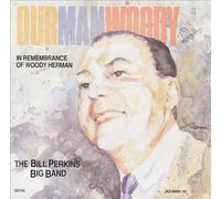 Perkins, Bill - Our Man in Remembrance of Woody Herman