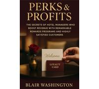 Perks & Profits: The Secrets of Hotel Managers Who Boost Revenue with Remarkable Rewards Programs and Highly Satisfied Customers