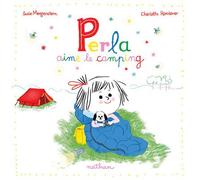 Perla aime le camping - Susie Morgenstern - Nathan - cartonné - Album jeunesse