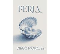 Perla: Poemas de amor, melancolía y memoria