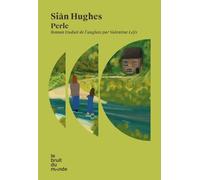 Perle - Siân Hughes - Le Bruit Du Monde - broché - Roman
