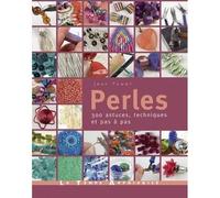 PERLES. 300 ASTUCES, TECHNIQUES ET PAS PAS