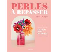 Perles à repasser Création au fil des saisons - Laëtitia Lazerges - Hachette Pratique - relié - Guide