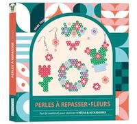 Perles à repasser - Fleurs - Pauline Lebreton - Fleurus - Jeux livres objets
