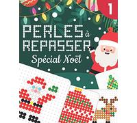 PERLES À REPASSER NOËL: Modèles Originaux et en Couleur pour Créer vos Décorations de Sapin de Noël, Faire des Cadeaux de Table Personnalisés ou Embellir la Maison | Enfant dès 5 ans et Adulte
