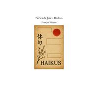 Perles De Joie - Haikus