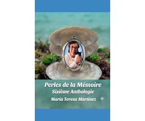Perles de la Mémoire: Sixième Anthologie