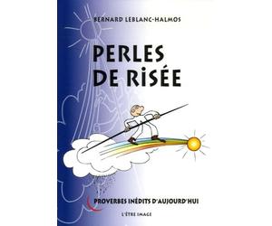 Perles de risée: Proverbes inédits d'aujourd'hui