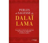 Perles de sagesse du Dalaï-Lama Ses paroles et écrits les plus inspirants sur l'amour, la compassion, le bonheur, la paix… - Dalaï-Lama XIV - Tredaniel La Maisnie - broché - Essai