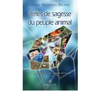 Perles de sagesse du peuple animal - Communiquer avec la toile de la vie - Dawn Brunke Baumann - Ariane Publications - broché - Essai