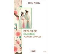 Perles de sagesse pour les couples - Selim Aïssel - Ecce - Poche - Guide