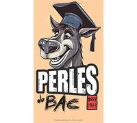 Perles du Bac - Bêtisier des réponses les plus farfelues du bac depuis 25 ans: Les 800 plus belles bourdes monumentales des examens du bac de 1997 à 2022