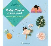 Perles Miyuki et brick stitch - 64 créations à découvrir - Cecile Kerneis - Creapassions - broché - Guide