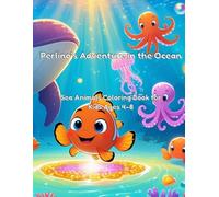 Perlino’s Adventure in the Ocean: Sea Animals Coloring Book for Kids Ages 4-8