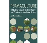 Permaculture: A Student'S Guide To The Theory And Practice Of Ecovillage Design (Paperback) Jan Martin Bang, (Auteur)