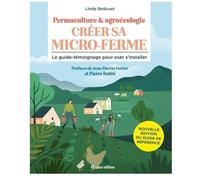 Permaculture & Agroécologie : Créer Sa Micro-Ferme - Le Guide-Témoignage Pour Oser S'installer