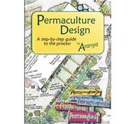 Permaculture Design: A Step By Step Guide (Paperback) Aranya, (Auteur)